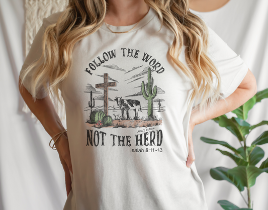 Follow the Word not the Herd T-Shirt
