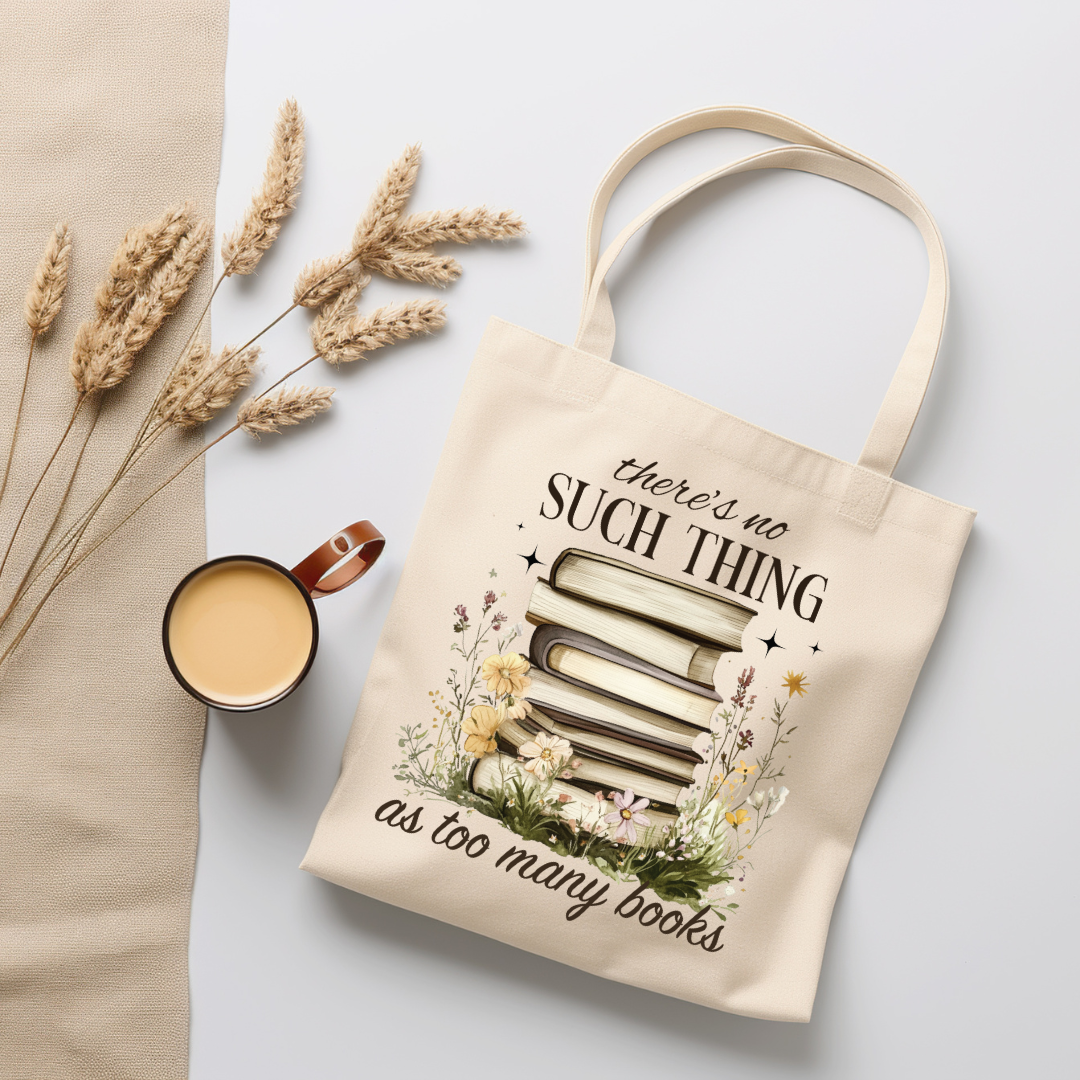 There’s No Such Thing as Too Many Books Tote Bag