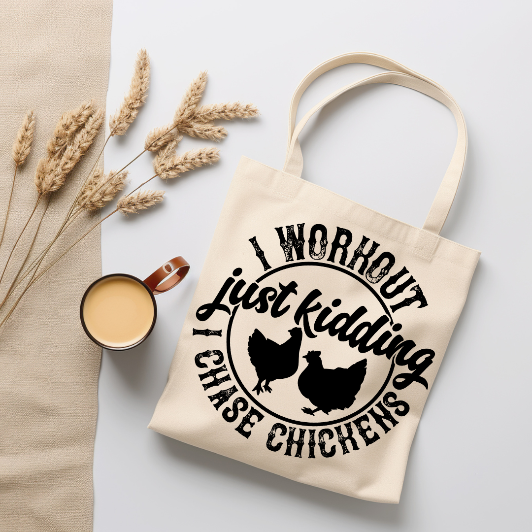 I Workout… Just Kidding, I Chase Chickens Tote Bag