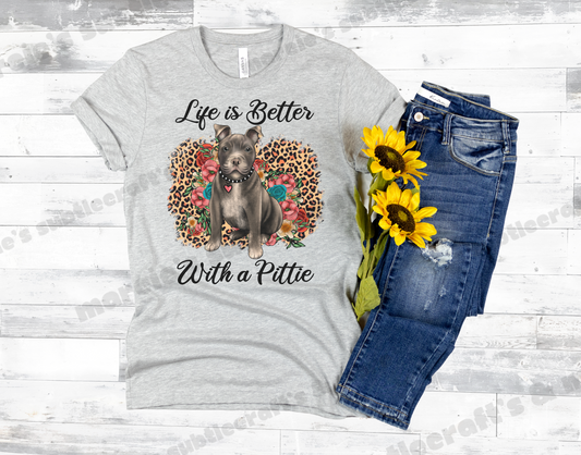 Life is Better with a Pittie Tee