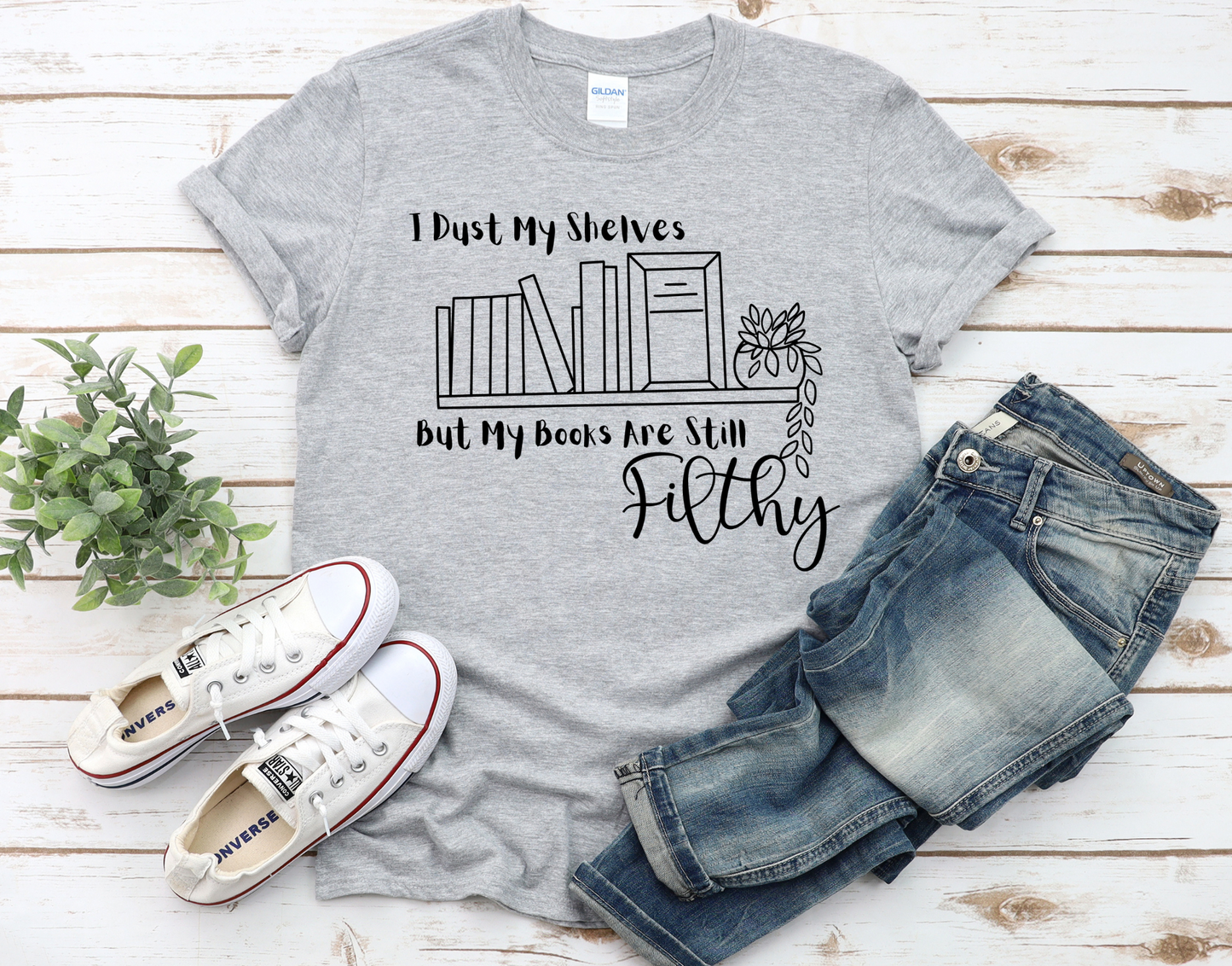 I Dust My Shelves But My Books Are Still Filthy T-Shirt