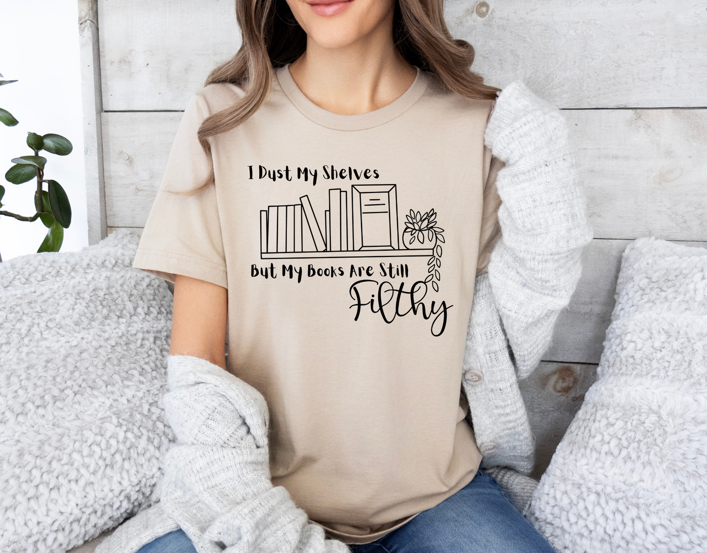 I Dust My Shelves But My Books Are Still Filthy T-Shirt